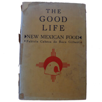 Cabeza de Baca Gilbert, Fabiola. The Good Life: New Mexican Food.